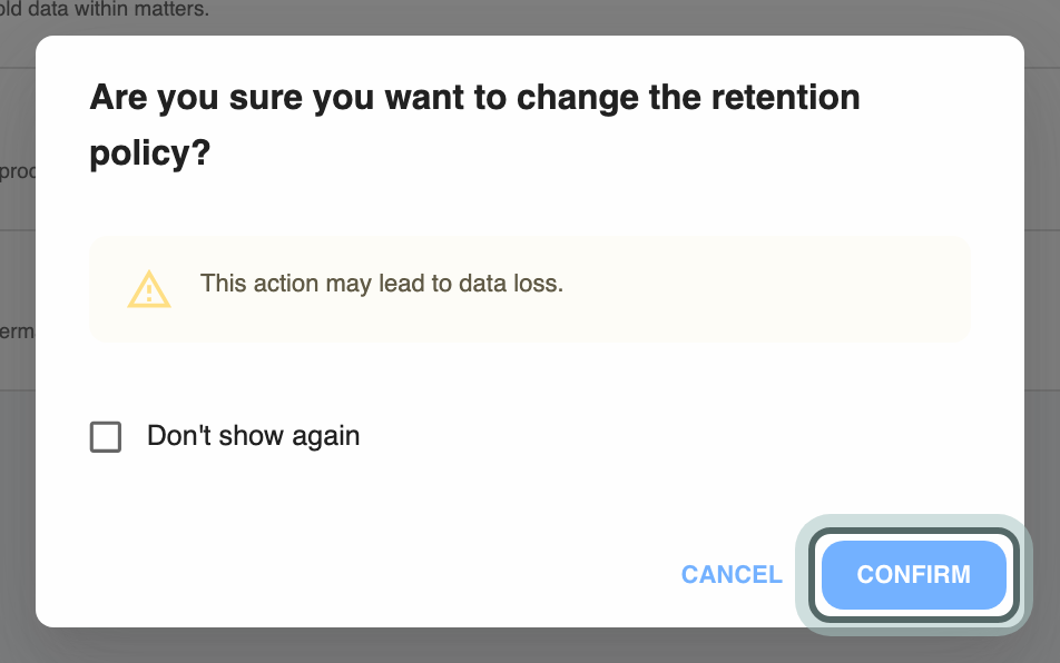 The confirmation after Save: Are you sure you want to change the retention policy? This action may lead to data loss. Confirm is highlighted.