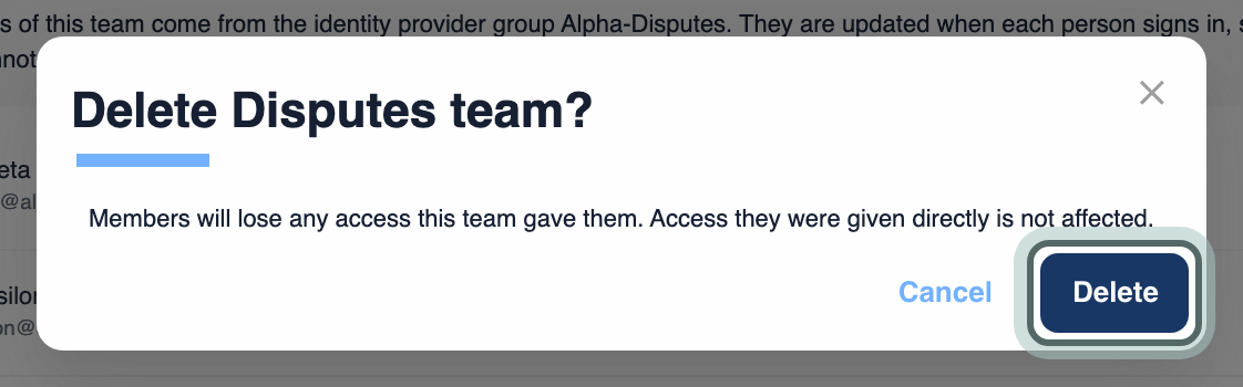 Delete Disputes team? Members will lose any access this team gave them. Access they were given directly is not affected. Delete is highlighted.