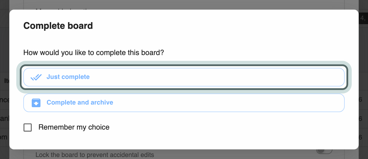 The Complete board dialog: How would you like to complete this board? with Just complete, Complete and archive and a Remember my choice box.