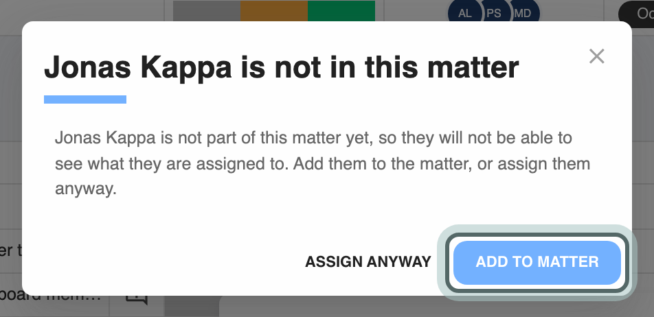 The dialog Jonas Kappa is not in this matter: they will not be able to see what they are assigned to. Assign anyway, or Add to matter, highlighted.