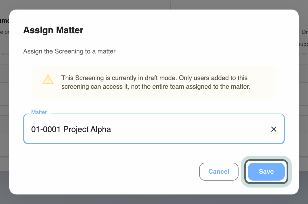 The Assign Matter window with 01-0001 Project Alpha selected, the note that the screening is in draft mode, and Save highlighted.